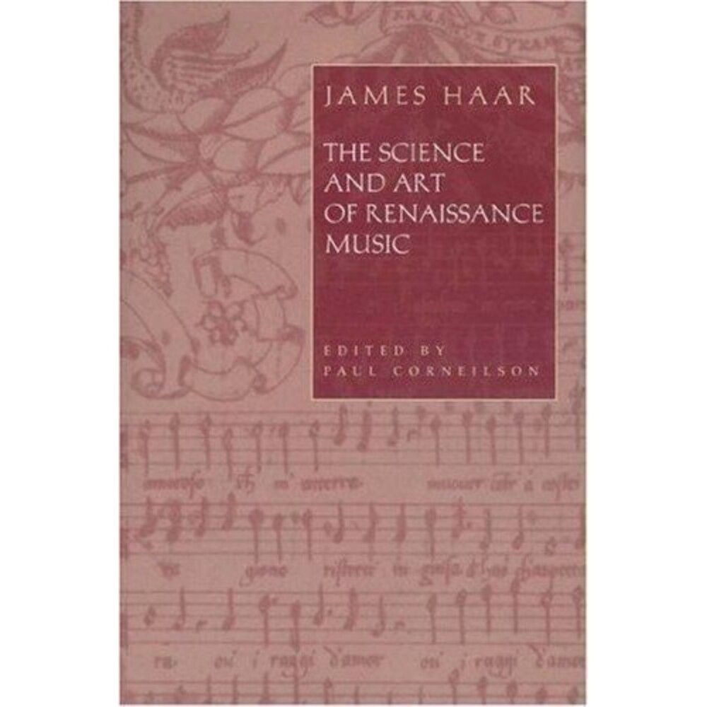 Science and Art of Renaissance Music Haar, James; Corneilson, Paul Ed. HC 1998